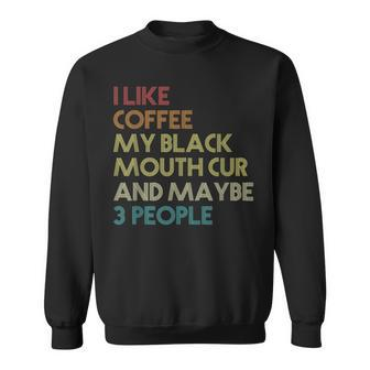 Black Mouth Cur Dog Owner Coffee Lovers Quote Vintage Retro Sweatshirt - Seseable