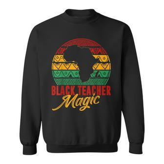 Black Teacher Magic Melanin Pride Black History Month V3 Sweatshirt - Seseable