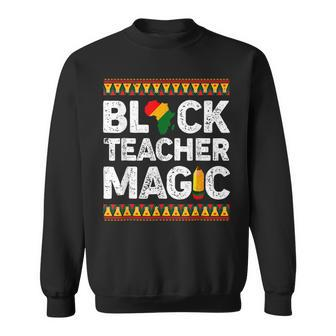 Black Teacher Magic Melanin Pride Black History Month V4 Sweatshirt - Seseable