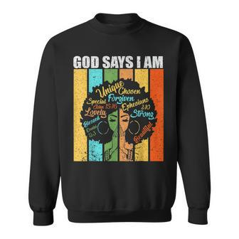 Black Woman God Says I Am Gifts Black Melanin History Month Sweatshirt - Seseable