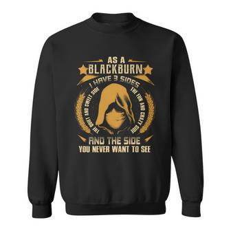 Blackburn - I Have 3 Sides You Never Want To See Sweatshirt - Seseable