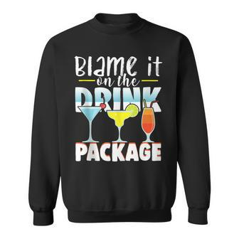 Blame It On The Drink Package Funny Cruise Cruising Cruiser Sweatshirt - Seseable