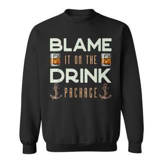 Blame It On The Drink Package Funny Cruise Sweatshirt - Seseable