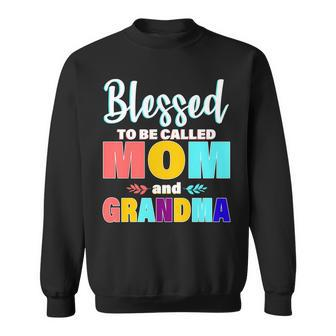 Blessed To Be Called Mom And Grandma Sweatshirt - Monsterry
