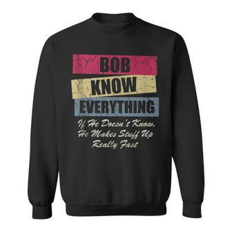 Bob Knows Everything If He Doesnt Know Fathers Day Sweatshirt - Thegiftio UK