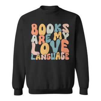 Books Are My Love Language Reading Book Lover Valentines Day Sweatshirt - Seseable