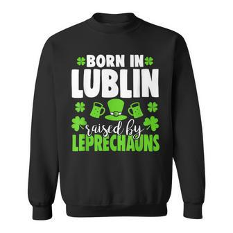 Born In Lublin Raised By Leprechauns Sweatshirt - Seseable