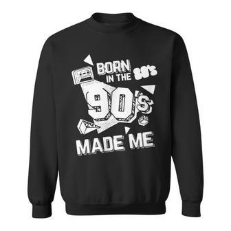 Born In The 80S But 90S Made Me Gift I Love 80S Love 90S Sweatshirt | Mazezy UK