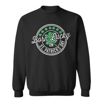 Born Lucky On St Patricks Day For Birthday Party Sweatshirt | Mazezy