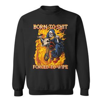 Born To Shit Forced To Wipe Funny Motorbike Skull Riding Sweatshirt | Mazezy