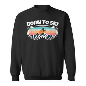 Born To Ski - Skier Goggles As Funny Ski Men Women Sweatshirt Graphic Print Unisex - Seseable