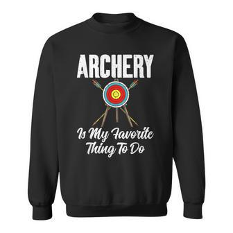 Bowhunting Archery Is My Favorite Thing To Do Archery Sweatshirt - Seseable