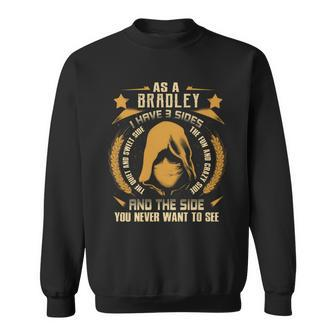 Bradley - I Have 3 Sides You Never Want To See Sweatshirt - Seseable