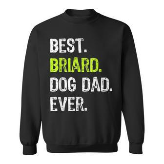 Briard Dog Dad Fathers Day Funny Dog Lovers Gift Sweatshirt - Seseable