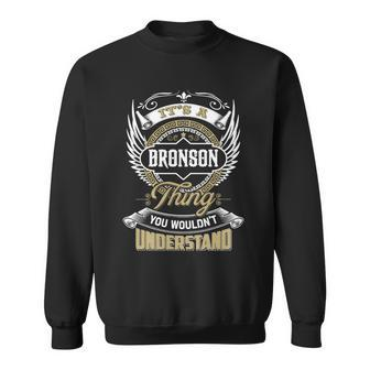 Bronson Thing You Wouldnt Understand Family Name Sweatshirt - Seseable