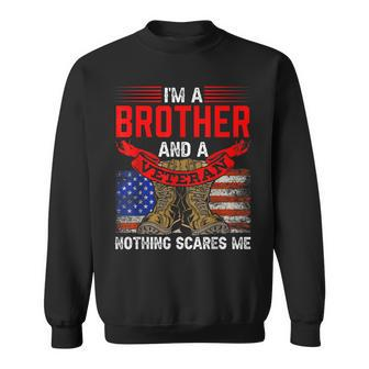 Brother And Veteran Nothing Scares Me Veterans Relatives Sweatshirt - Seseable