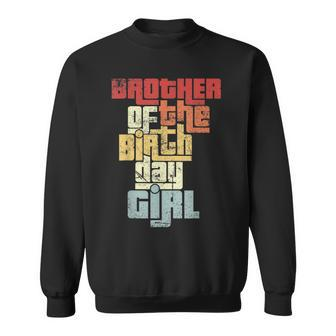 Brother Of The Birthday Girl Vintage Graphic Matching Family Sweatshirt | Mazezy AU