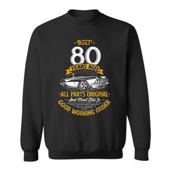 Built 80 Years Ago - Funny 80Th Birthday Gift Sweatshirt - Seseable