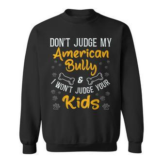 Bully Xl Pitbull Dog Family Dont Judge My American Bully Sweatshirt | Mazezy