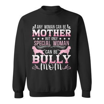 Bully Xl Pitbull Dog Mother Best Woman Have American Bully Gift For Womens Sweatshirt | Mazezy