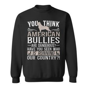 Bully Xl Pitbull Not Dangerous Friendly Breed American Bully Sweatshirt | Mazezy AU