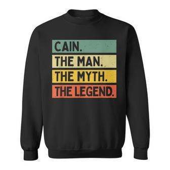 Cain The Man The Myth The Legend Funny Personalized Quote Gift For Mens Sweatshirt - Seseable