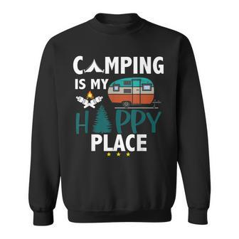 Camping Is My Happy Place Camp Camper Camping Graphic Sweatshirt | Mazezy