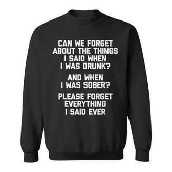 Can We Forget About The Things I Said When I Was Drunk V2 Sweatshirt - Seseable