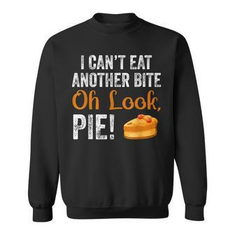 Cant Eat Another Bite Oh Look Pie Funny Thanksgiving V2 Men Women Sweatshirt Graphic Print Unisex - Thegiftio UK