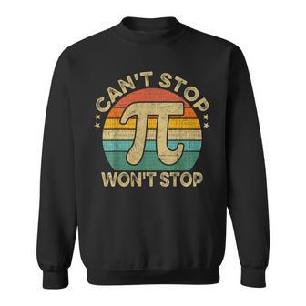Cant Stop Pi Wont Stop Math Pi Day Funny Maths Club Gifts Sweatshirt - Seseable
