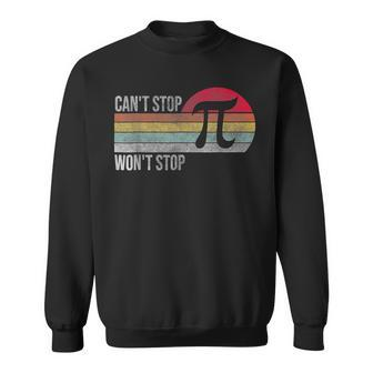 Cant Stop Pi Wont Stop Pi Day Vintage Retro Math Lover Sweatshirt - Seseable