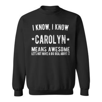 Carolyn Means Awesome Perfect Best Carolyn Ever Name Carolyn Sweatshirt - Seseable