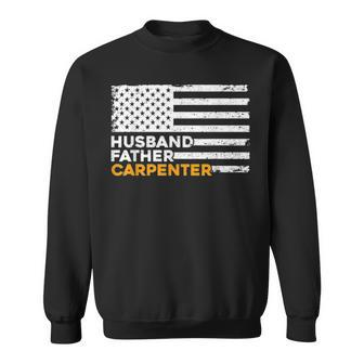 Carpenter Husband Father American Flag Fathers Day Gifts Sweatshirt - Seseable