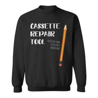 Cassette Repair Tool Too Young If You Dont Understand Sweatshirt - Seseable