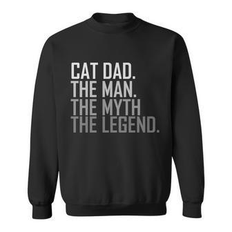 Cat Dad The Man Myth Legend Sweatshirt - Monsterry