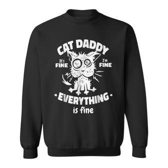 Cat Daddy Funny Black Cat Fathers Day Its Fine Im Fine Sweatshirt - Thegiftio UK
