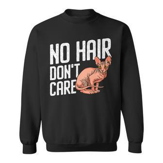 Cat No Hair Dont Care Funny Hairless Sphynx Cat Pet Lover Sweatshirt - Seseable