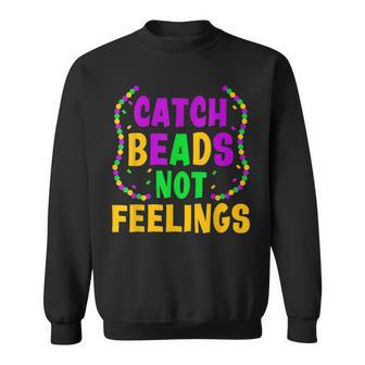 Catch Beads Not Feelings Funny Women Men Mardi Gras Sweatshirt - Seseable