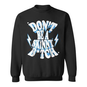 Cbum Dont Be A Skinny Bitch Sweatshirt - Thegiftio UK