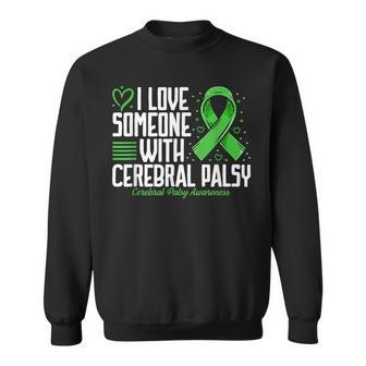 Cerebral Palsy Awareness I Love Someone With Cerebral Palsy Sweatshirt | Mazezy