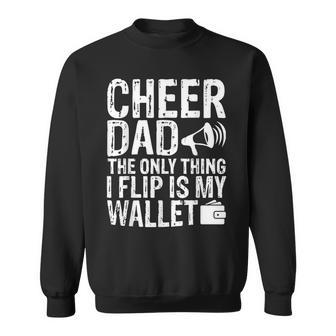 Cheer Dad The Only Thing I Flip Is My Wallet Funny Sweatshirt - Seseable