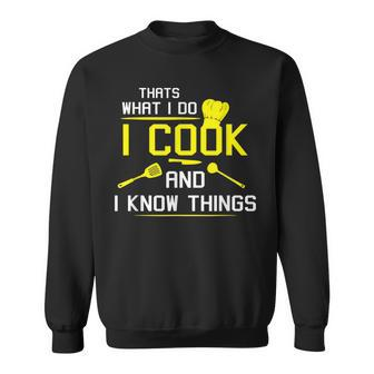 Chef Geek Food Funny I Cook And I Know Things Sweatshirt - Seseable