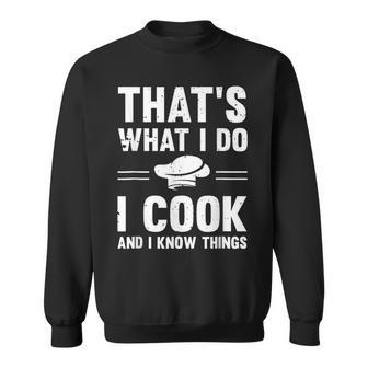 Chef Geek Funny I Cook And I Know Things Food Nerd Cooks Sweatshirt - Seseable