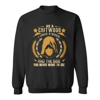 Chitwood - I Have 3 Sides You Never Want To See Sweatshirt - Seseable