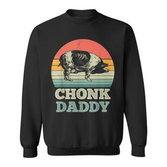 Chonk Daddy Funny Retro Vintage Pig Farmer Fathers Day Sweatshirt - Thegiftio UK