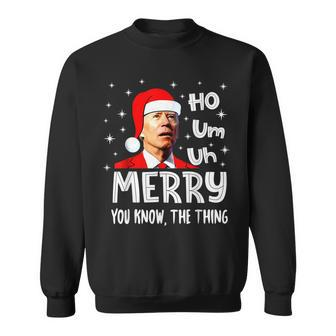 Christmas Biden Ho Um Uh Merry You Know The Thing Funny V3 Sweatshirt - Seseable