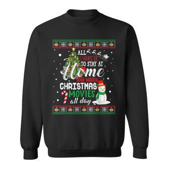 Christmas I Want Is Stay At Home & Watch Movies Gift Ugly V2 Men Women Sweatshirt Graphic Print Unisex - Thegiftio UK