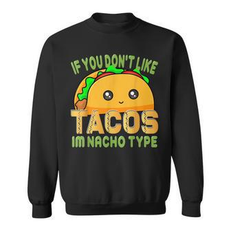 Cinco De Mayo Taco Nacho Type 5 Mexican Fiesta Funny Sweatshirt | Mazezy