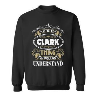 Clark Thing You Wouldnt Understand Family Name Sweatshirt - Seseable