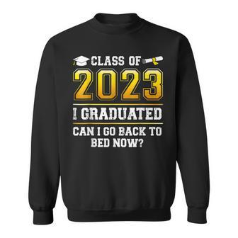 Class Of 2023 I Graduated Can I Go Back To Bed Now Graduate Sweatshirt | Mazezy